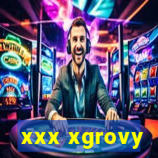 xxx xgrovy